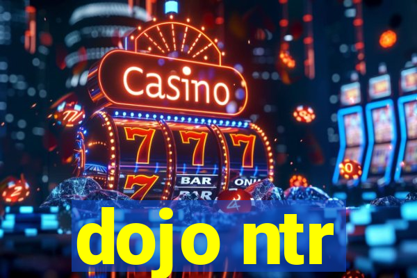 dojo ntr